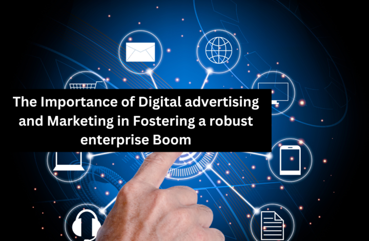 The Importance of Digital advertising and Marketing in Fostering a robust enterprise Boom