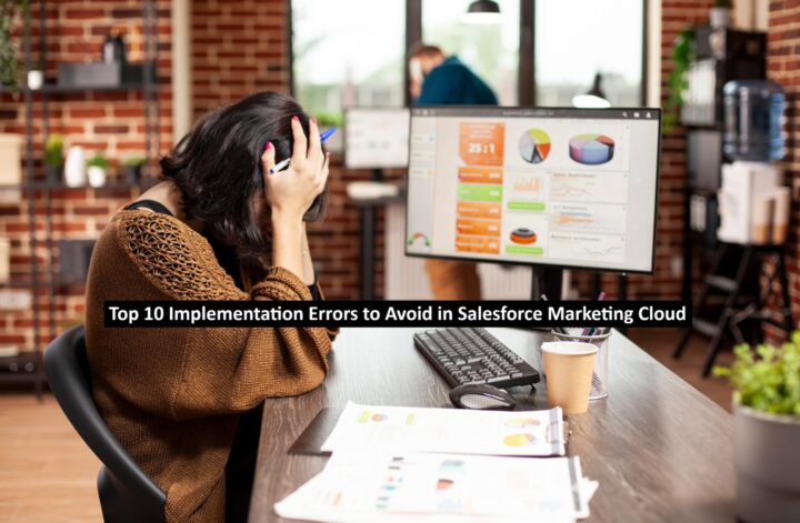 Top 10 Implementation Errors to Avoid in Salesforce Marketing Cloud