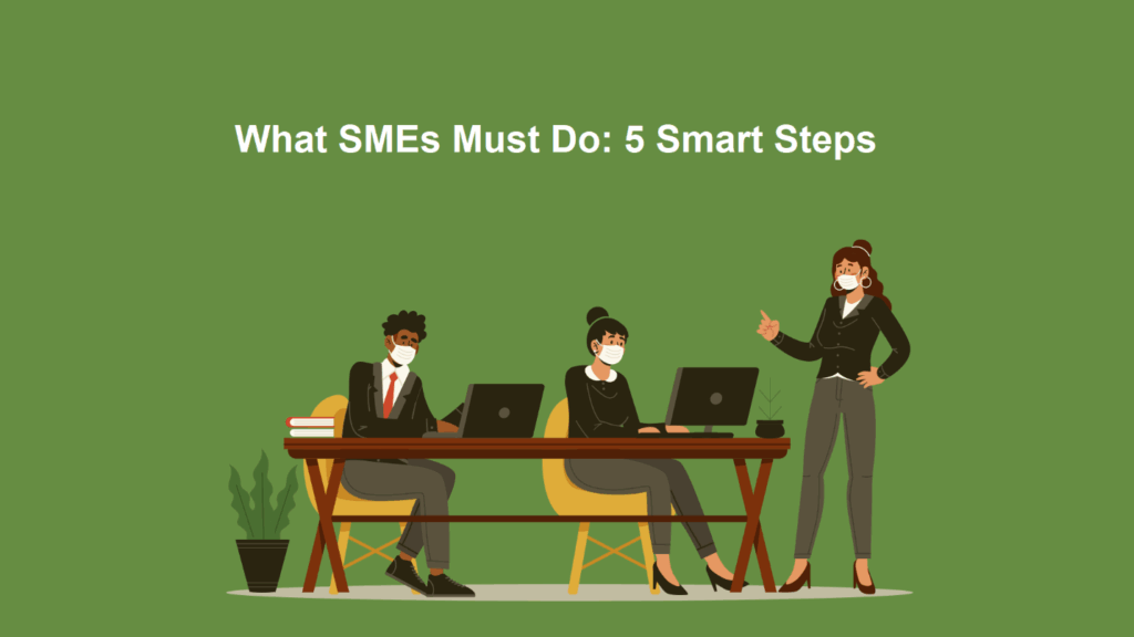 What SMEs Must Do 5 Smart Steps