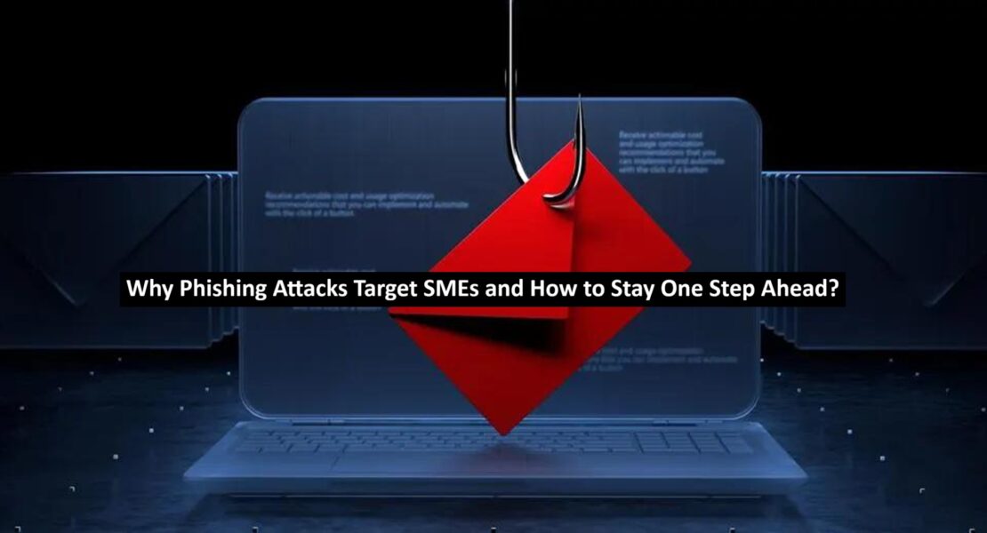Why Phishing Attacks Target SMEs
